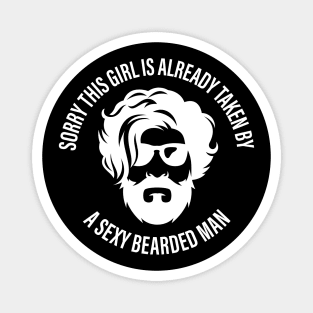 Sorry This Girl Is Already Taken by A Sexy Bearded Man Magnet